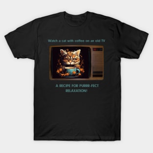 Watch a Cat With Coffee On An Old TV - A Recipe For Purrr-fect Relaxation! T-Shirt